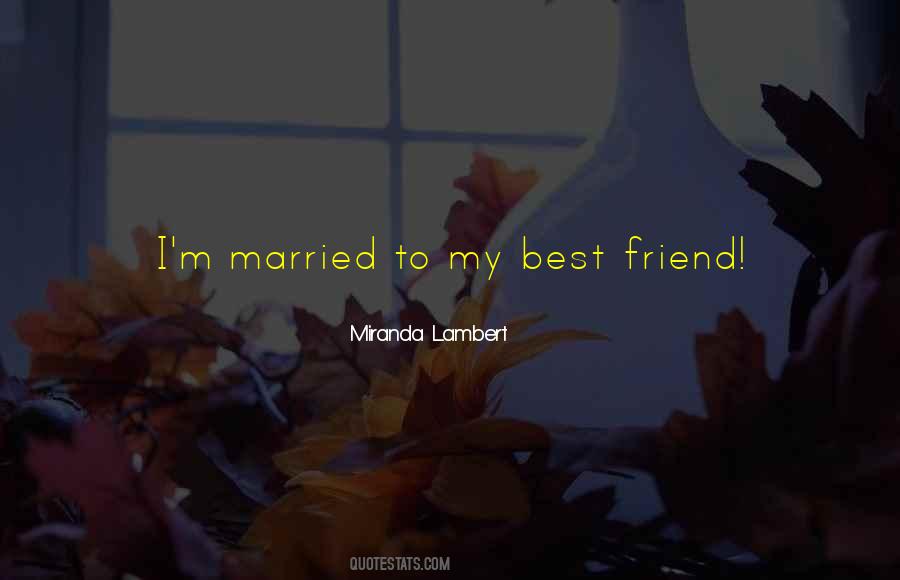 Getting Married To Best Friend Quotes #1668713