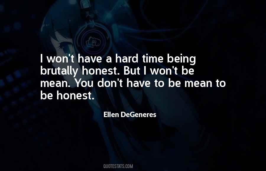 Hard To Be Honest Quotes #1119085