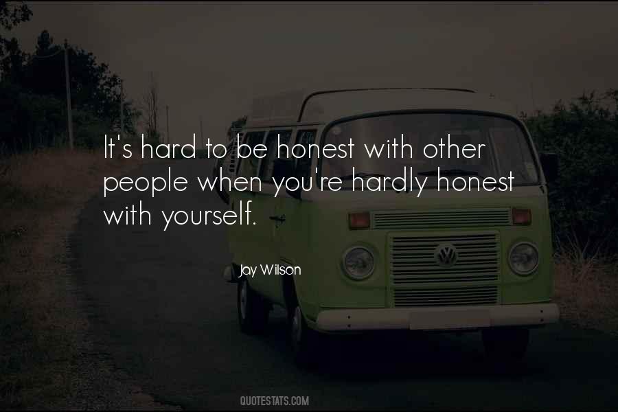 Hard To Be Honest Quotes #118099