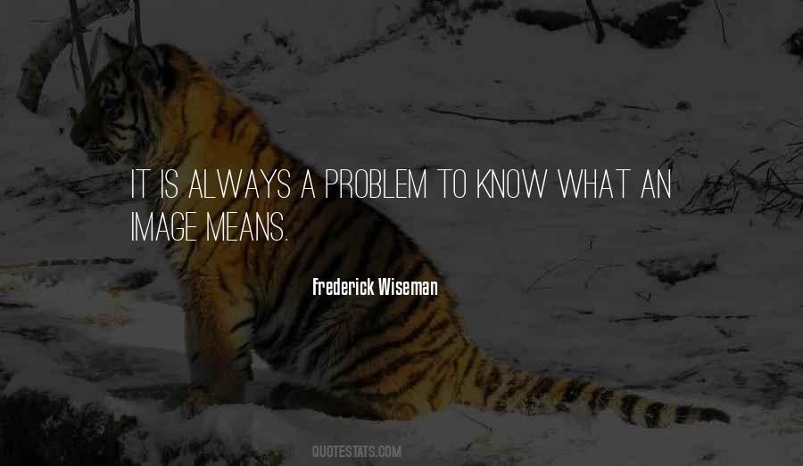 Always A Problem Quotes #1259366