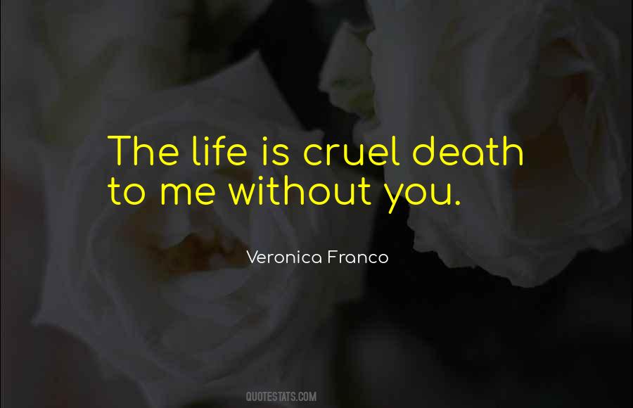 Life Is Cruel Death Quotes #1282143