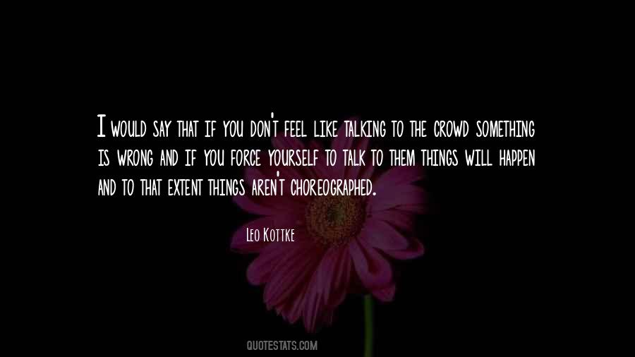 You Talk I Talk Quotes #238183