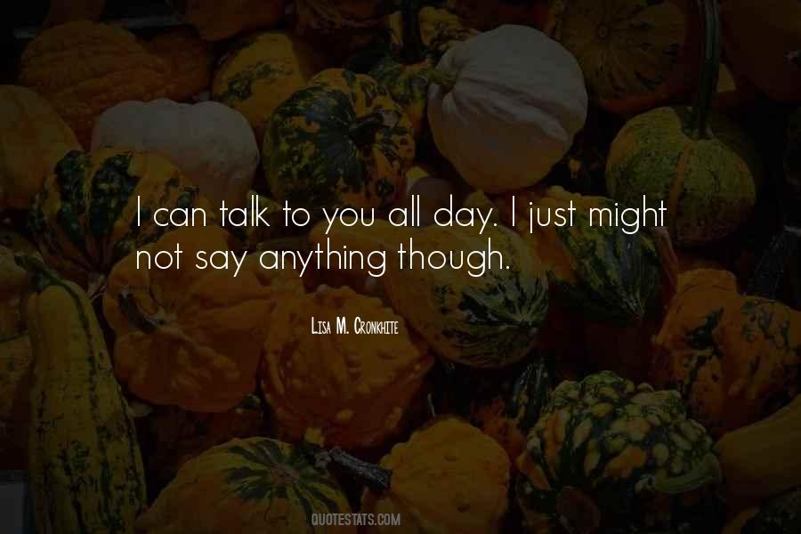 You Talk I Talk Quotes #260089
