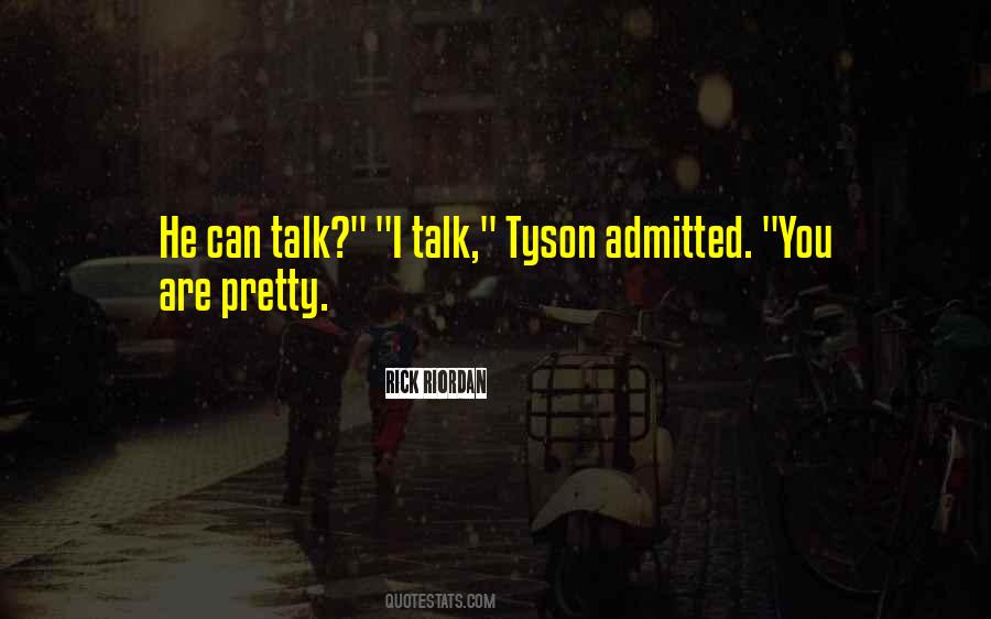You Talk I Talk Quotes #85138