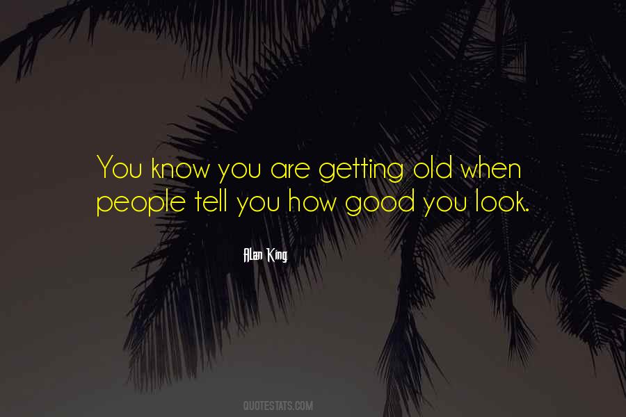 You Know You Are Old Quotes #792852