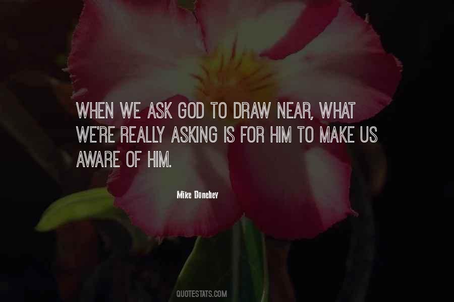 Draw Near To God Quotes #1609308