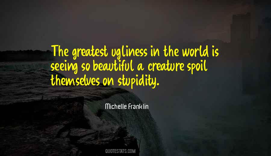 Ugliness In The World Quotes #1068601