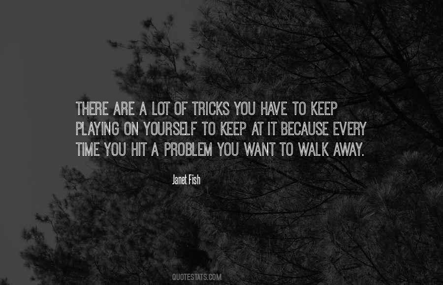 You Have To Walk Away Quotes #1004007