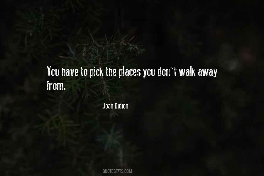 You Have To Walk Away Quotes #1165575