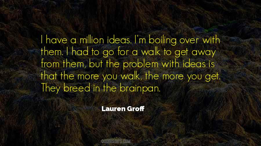 You Have To Walk Away Quotes #1228602