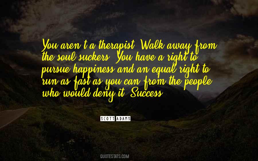 You Have To Walk Away Quotes #1378162
