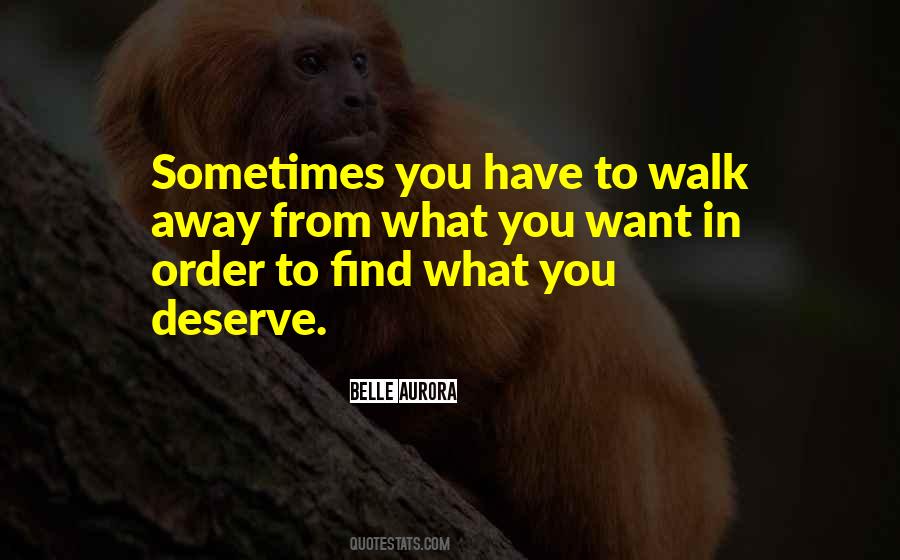 You Have To Walk Away Quotes #403000