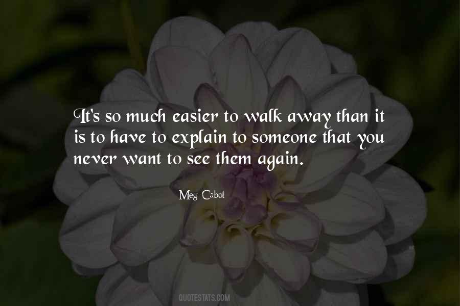 You Have To Walk Away Quotes #667407