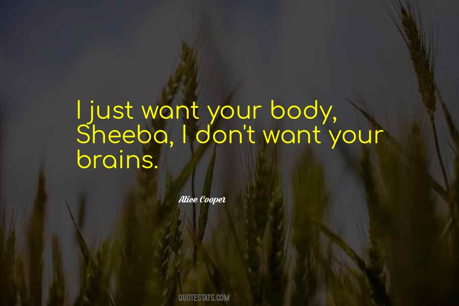 I Just Want Your Body Quotes #720612