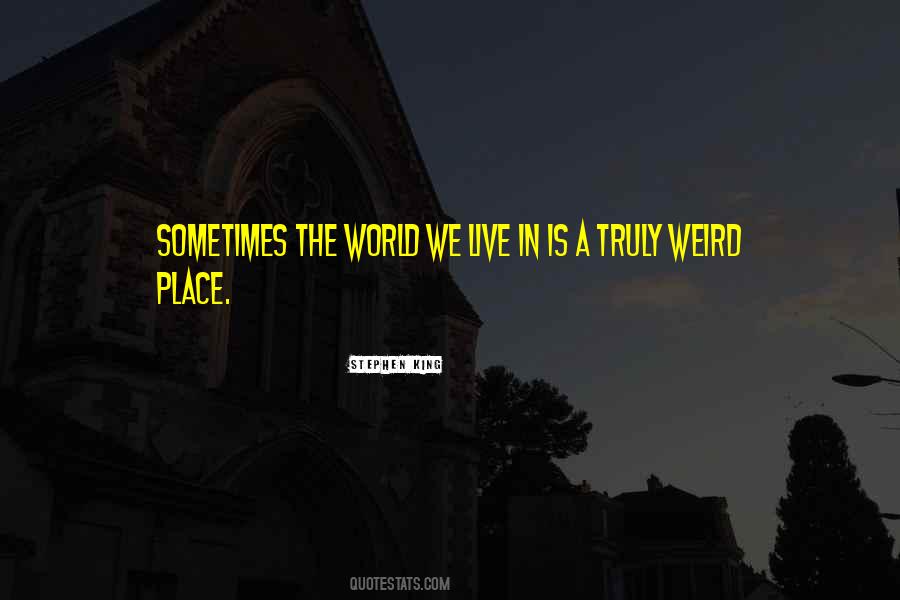 Too Weird To Live Quotes #1831735