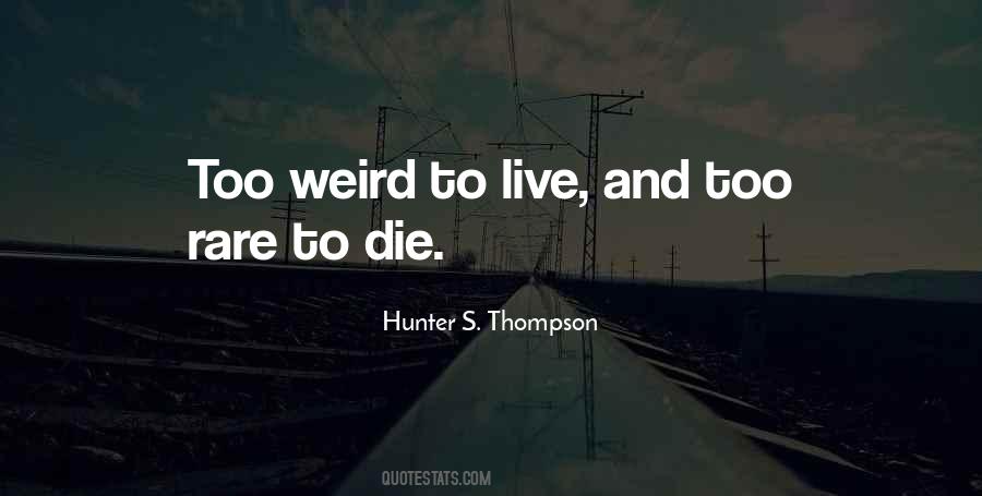 Too Weird To Live Quotes #1879158