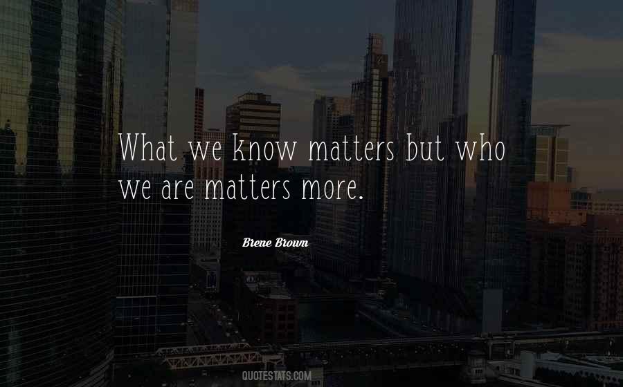 Know What Matters Quotes #701833