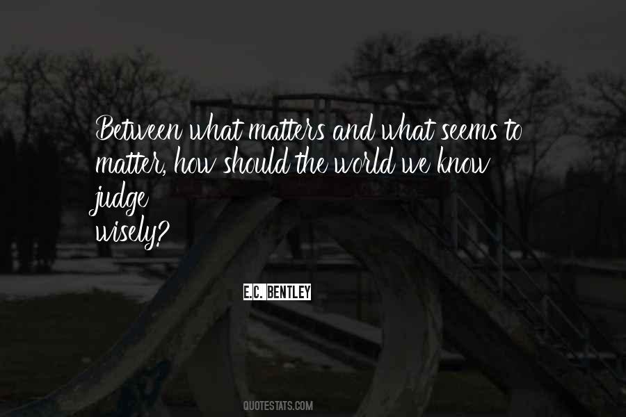 Know What Matters Quotes #753999