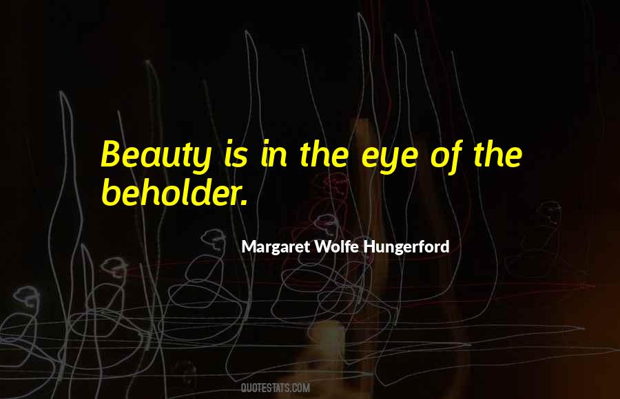 Quotes About The Eye Of The Beholder #374494