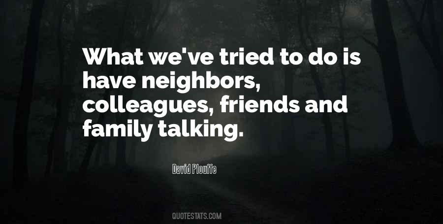 Friends Neighbors Quotes #1506560