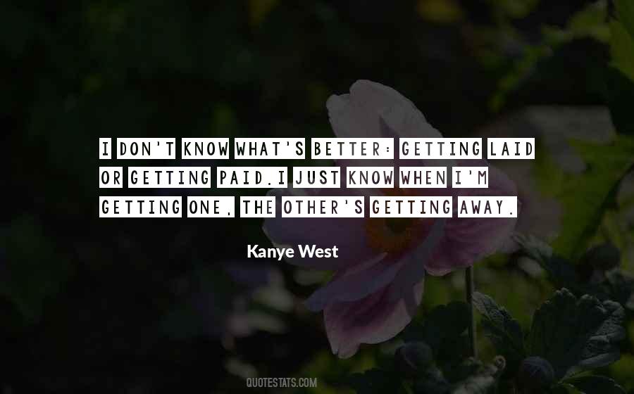 Getting To Know You Better Quotes #663562