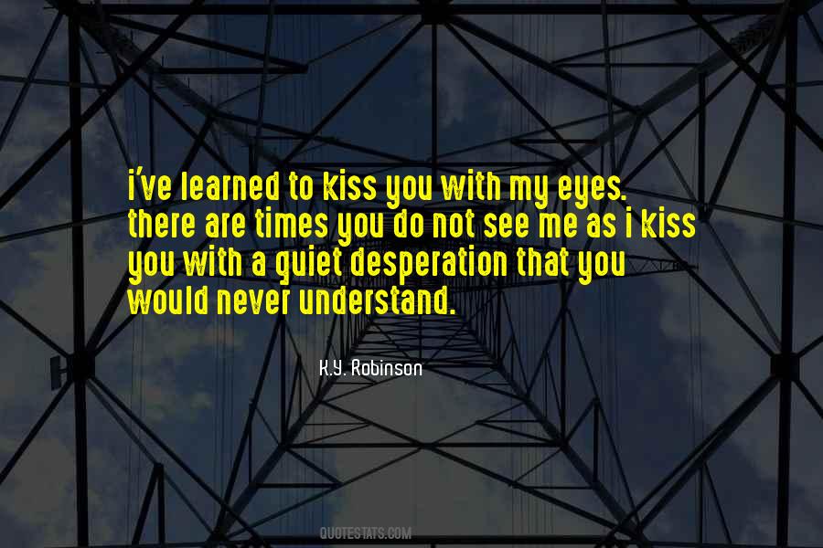 You Never Understand Quotes #1263785