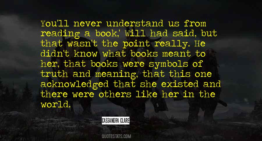 You Never Understand Quotes #454989