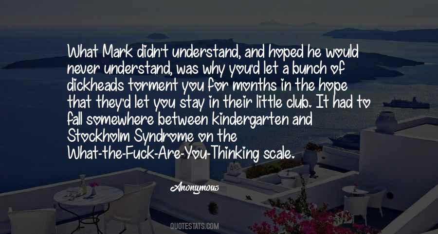 You Never Understand Quotes #743084