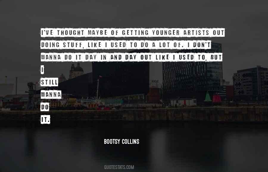 Getting Younger Day By Day Quotes #1699415