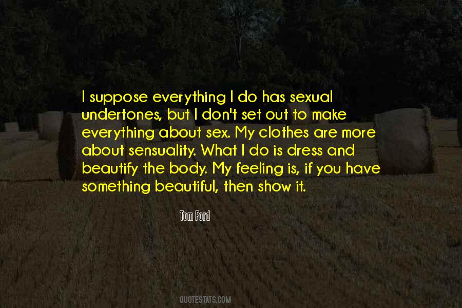 Feeling Is Everything Quotes #609831
