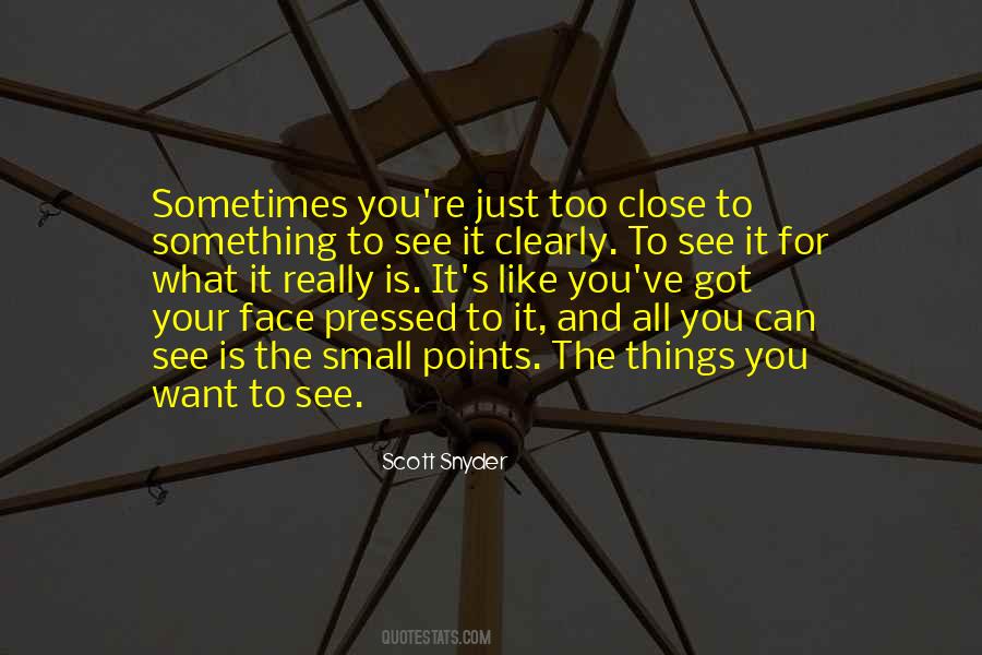 You See What You Want Quotes #522577