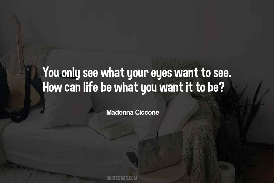 You See What You Want Quotes #779756