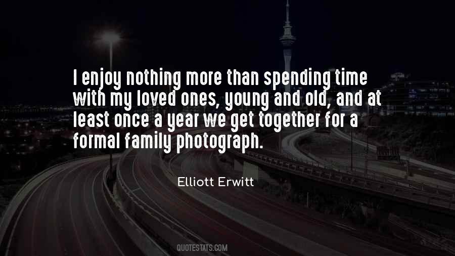 Spending Too Much Time Together Quotes #1026607