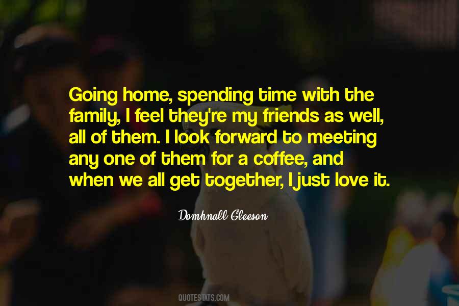 Spending Too Much Time Together Quotes #840706