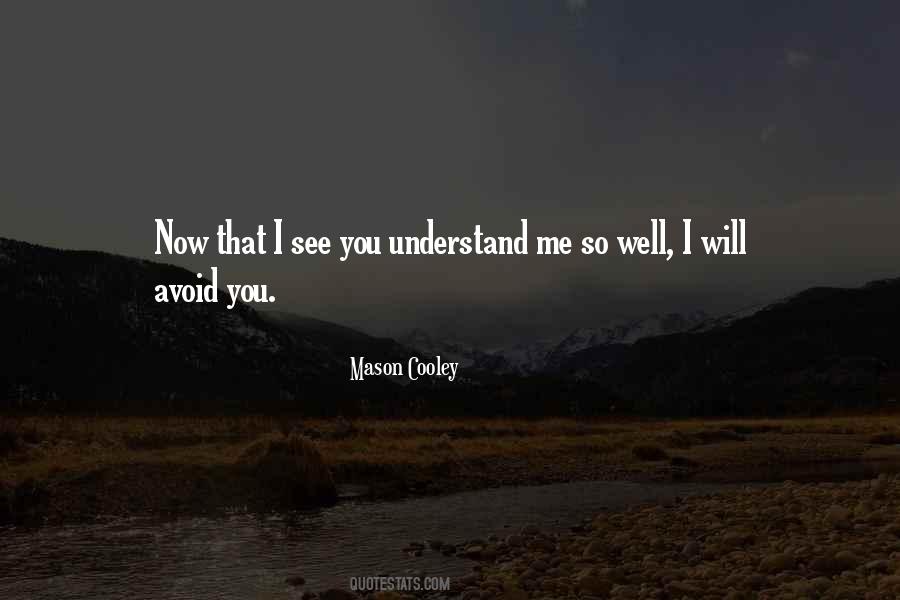 You Understand Me So Well Quotes #137882