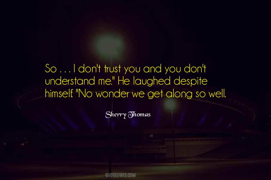 You Understand Me So Well Quotes #1414263