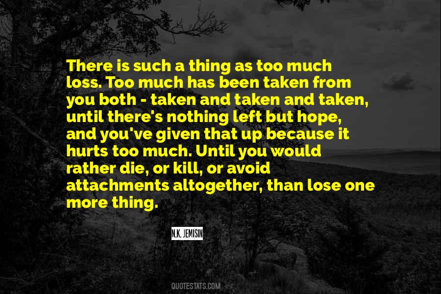 It Hurts Too Much Quotes #524522