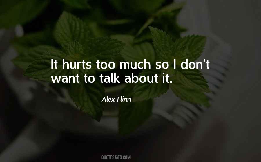 It Hurts Too Much Quotes #665247