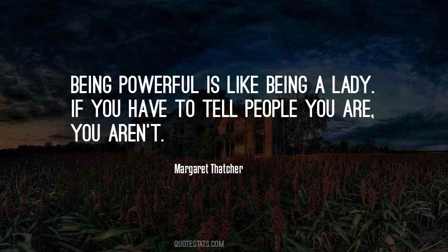 Being Powerful Is Like Being A Lady Quotes #525101