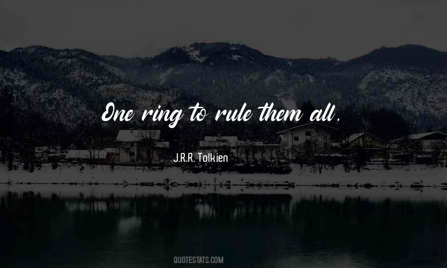 One Ring To Rule Them Quotes #465768