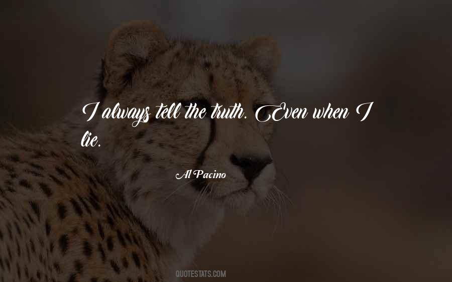 I Always Tell The Truth Even When I Lie Quotes #1231747