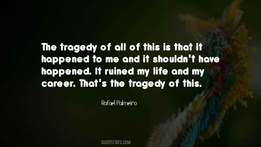 You Ruined My Life Quotes #881413