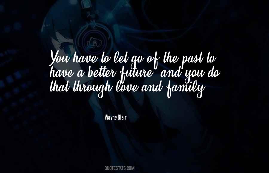 You Have To Let Go Of The Past Quotes #1267184