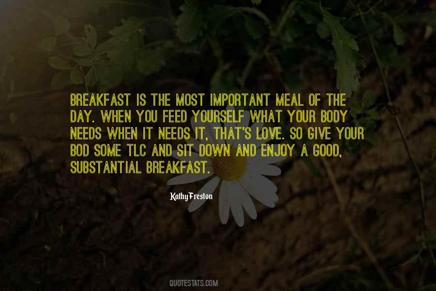 Breakfast Is The Most Important Meal Of The Day Quotes #1029977