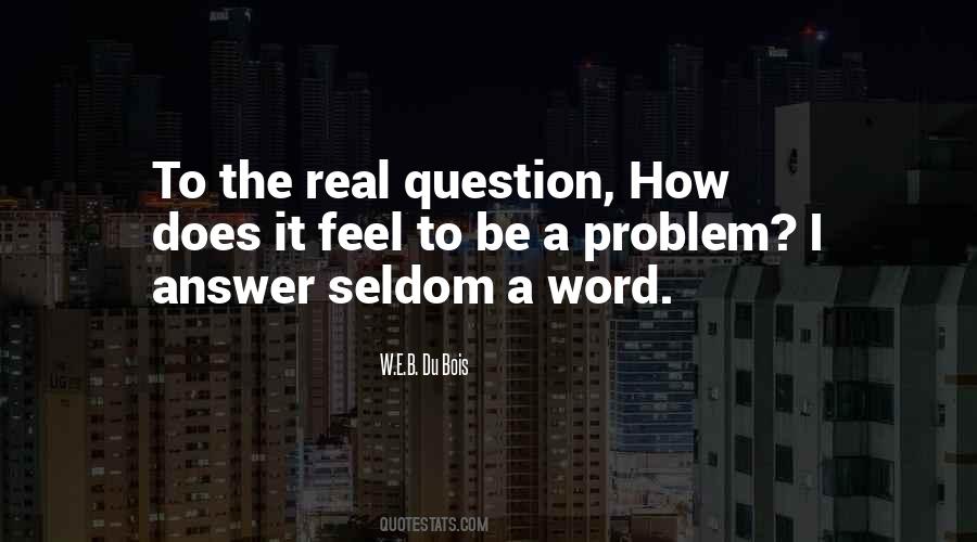 How Does It Feel To Be A Problem Quotes #788847