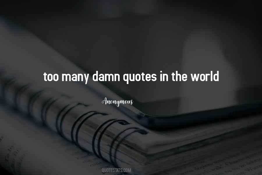 Damn World Quotes #522228