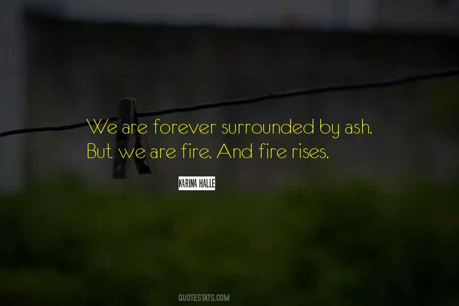 Ash And Fire Quotes #1728398