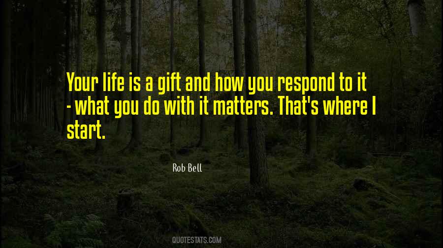 Your Life Is A Gift Quotes #1048030