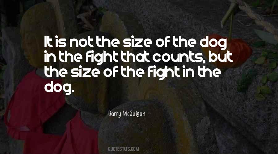 Not The Size Of The Dog In The Fight Quotes #1712896