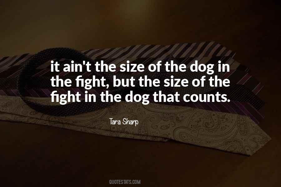 Not The Size Of The Dog In The Fight Quotes #909624